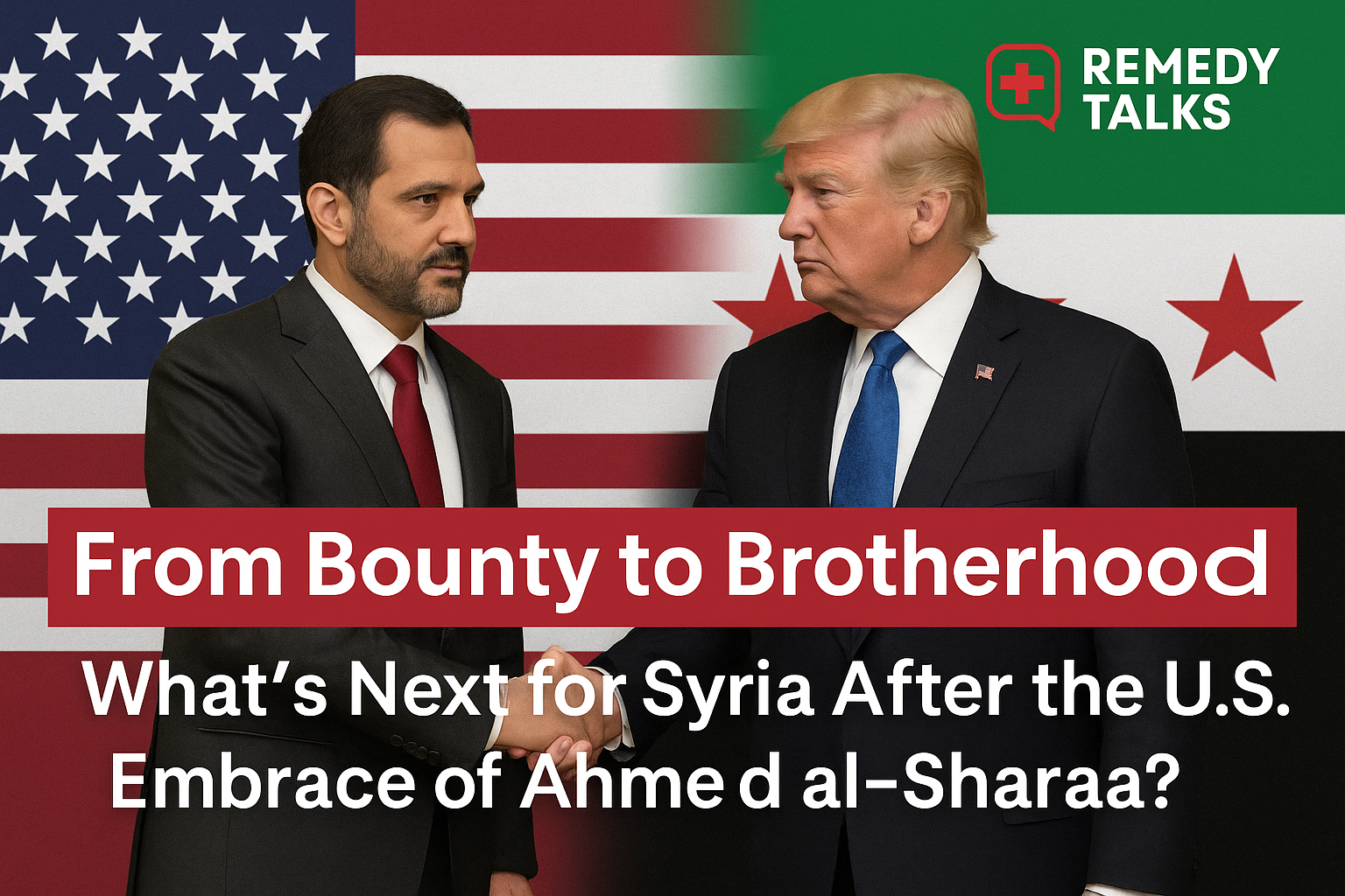 From Bounty to Brotherhood: What’s Next for Syria After the U.S Embrace of Ahmed al-Sharaa?
